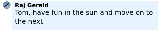 Comment by Raj Gerald saying Tom should have fun in the sun and move on, related to Sofia Vergara summer romance. Comment by Raj Gerald saying Tom should have fun in the sun and move on, related to Sofia Vergara summer romance.