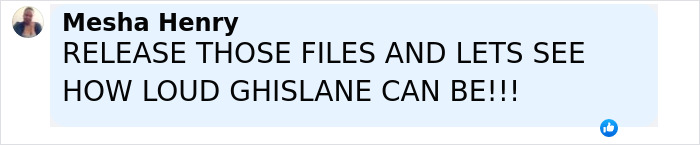 Facebook comment from Mesha Henry demanding release of files to reveal Ghislaine Maxwell's family response after Epstein case closure. Facebook comment from Mesha Henry demanding release of files to reveal Ghislaine Maxwell's family response after Epstein case closure.