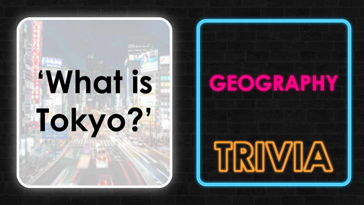 Quiz card showing the question What is Tokyo and neon text Geography Trivia on a dark brick background.