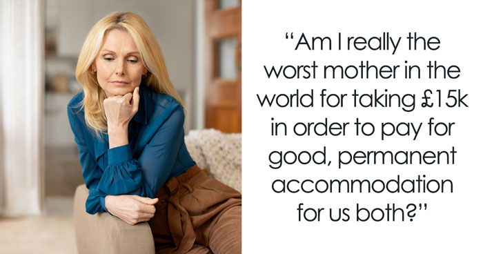 Daughter Goes Ballistic Over Mom Using £15k Of Her Trust Fund To Afford Their Home, Mom Is Shocked