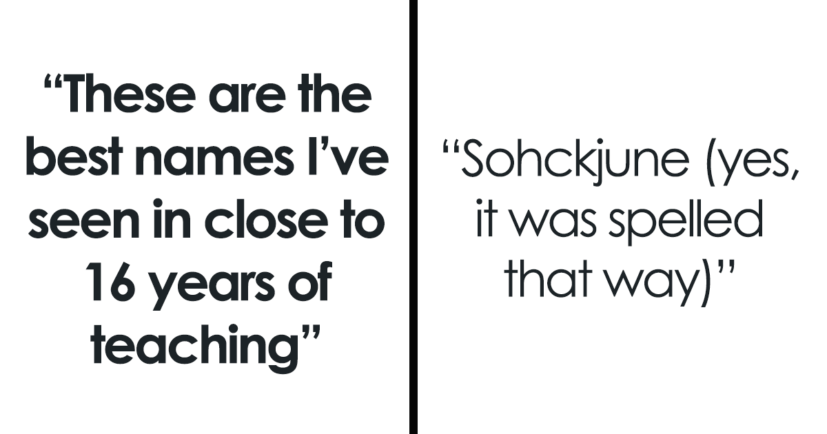 Unrecognizable Names 20 Truly Outrageous Student Names, As Revealed By A Teacher Who Taught ...