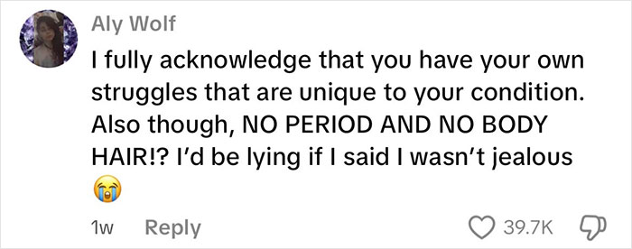 Comment from an intersex woman with XY chromosome discussing unique body differences like no period and no body hair. Comment from an intersex woman with XY chromosome discussing unique body differences like no period and no body hair.