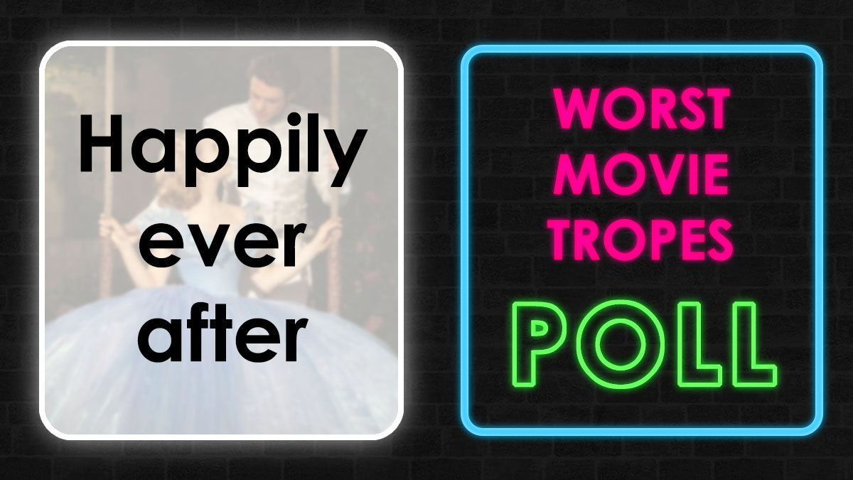Text image showing happily ever after on left with blurred couple and neon sign saying worst movie tropes poll on right