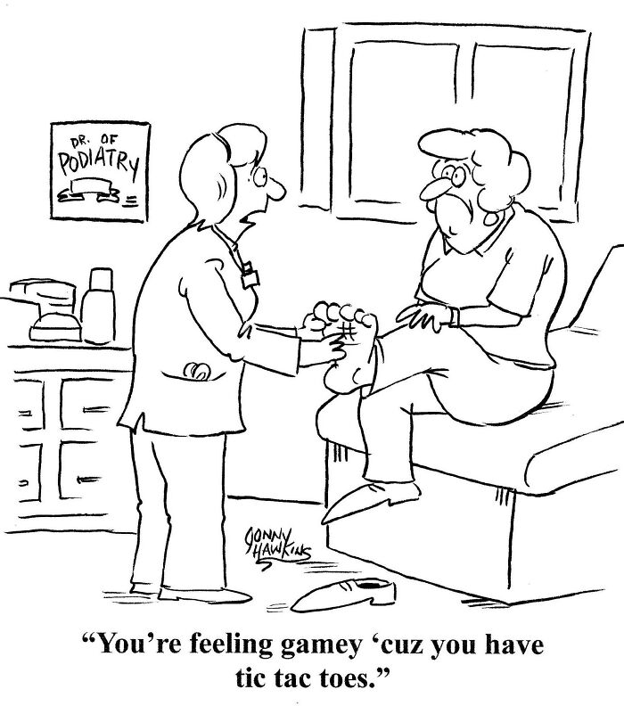 Black and white one-panel comic by Jonathan Ray Hawkins showing a podiatrist examining a patient's foot with a humorous tic tac toe joke.