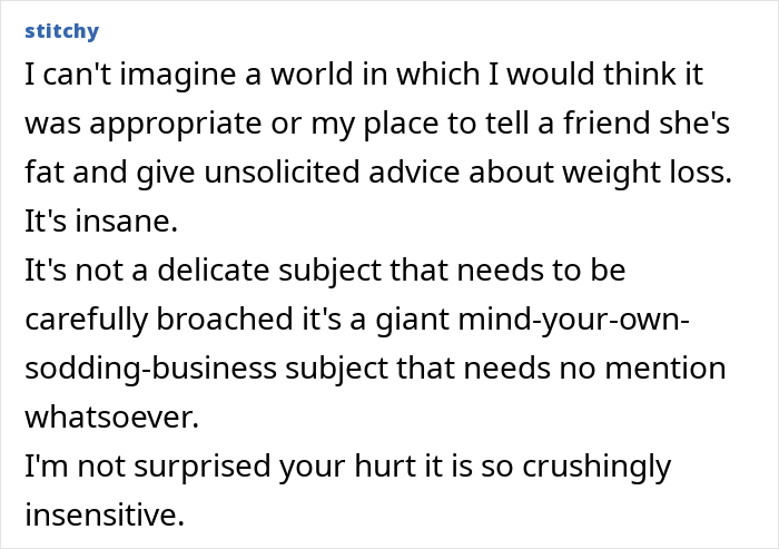 Comment about woman being told to lose weight by a friend after seeing her following 7 years, expressing strong disapproval. Comment about woman being told to lose weight by a friend after seeing her following 7 years, expressing strong disapproval.