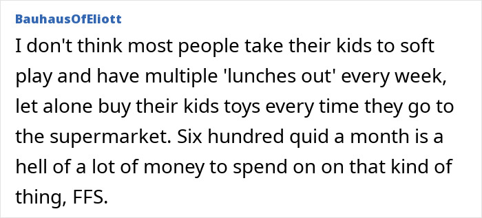 Comment discussing a woman on a 12-month work hiatus expecting more money than the £150 per week her husband provides. Comment discussing a woman on a 12-month work hiatus expecting more money than the £150 per week her husband provides.