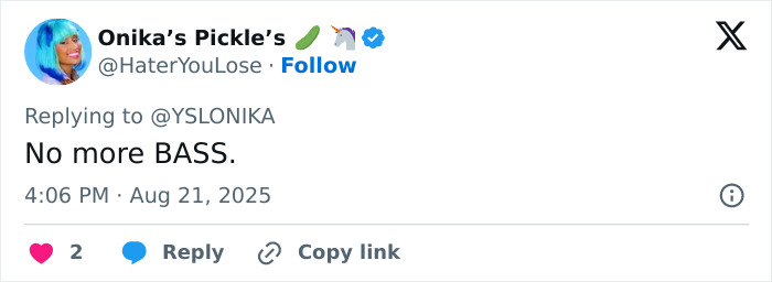 Onika’s Pickle’s Twitter profile with blue hair avatar, replying No more BASS to a tweet on August 21, 2025. Onika’s Pickle’s Twitter profile with blue hair avatar, replying No more BASS to a tweet on August 21, 2025.