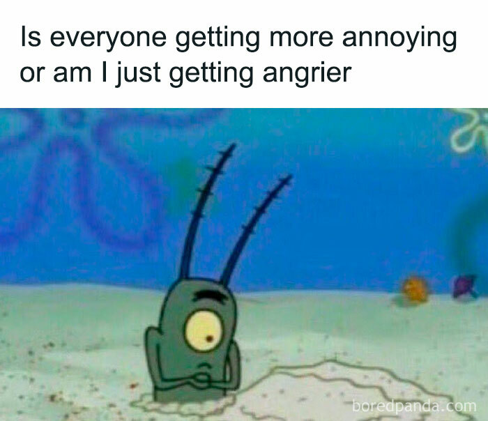 Relatable friendship meme featuring a confused cartoon character with funny text about getting angrier or people getting annoying.