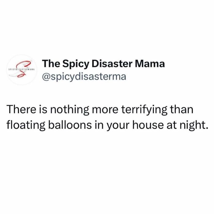 Parenting meme about the terrifying feeling of floating balloons in your house at night from funny parenting memes collection.