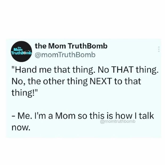 Funny parenting meme showing a mom humorously explaining how she talks when asking for things around the house.