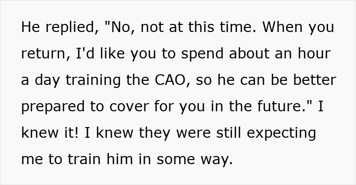 Text excerpt showing a person expected to train a colleague before PTO, highlighting workplace training and notice period conflicts. Text excerpt showing a person expected to train a colleague before PTO, highlighting workplace training and notice period conflicts.