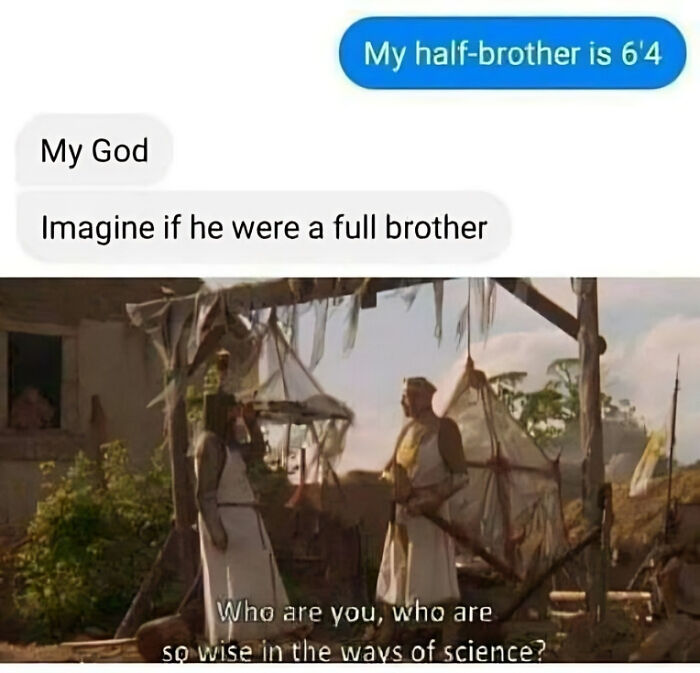 Text message exchange about a tall half-brother paired with a funny cinephile meme referencing science and wisdom.