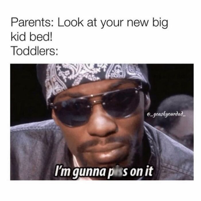 Funny parenting meme showing a man in sunglasses and bandana with caption about toddlers and new big kid bed.