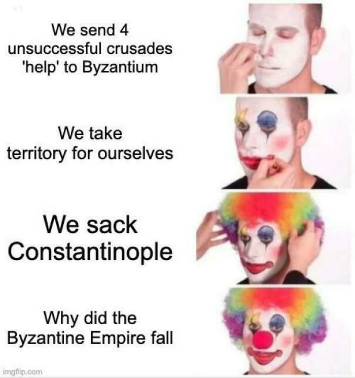 Meme illustrating funny Middle Ages history with clown makeup showing the fall of the Byzantine Empire in a humorous way.