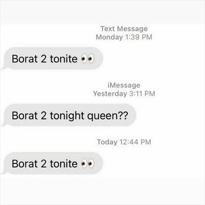 Screenshot of cringy men hitting on women with repeated text messages asking about watching Borat tonight.