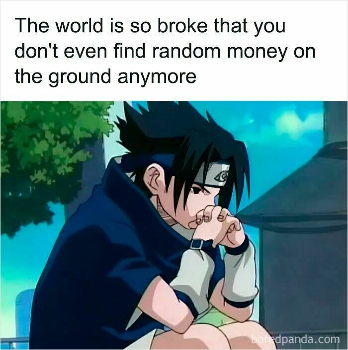 Anime character sitting thoughtfully outdoors with caption about the world being broke, relatable memes on money scarcity.