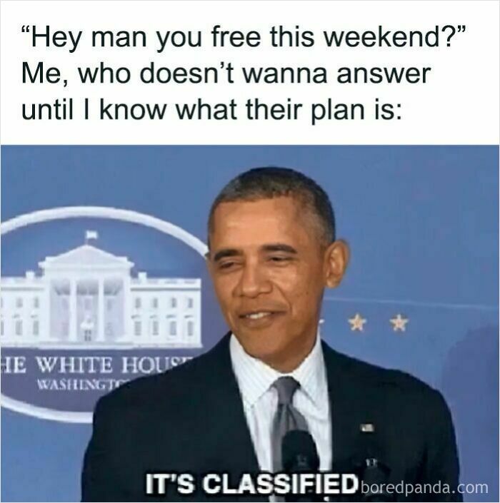 Relatable meme with Barack Obama smiling and caption about not answering plans until knowing details, humorously called out.