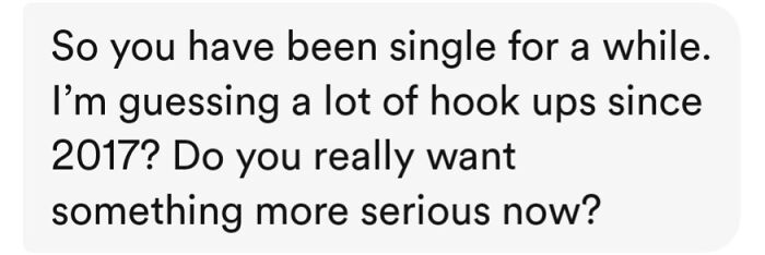 Text message on a phone screen discussing being single, hookups since 2017, and wanting something more serious.