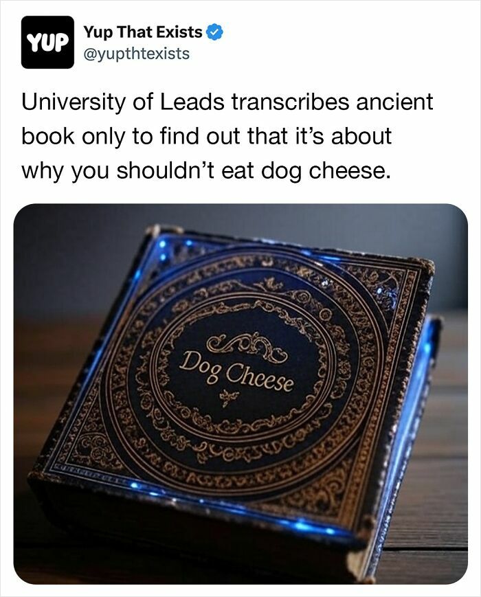 Tweet from Yup That Exists about an ancient book titled Dog Cheese revealing weird facts that sound made up but are very real.