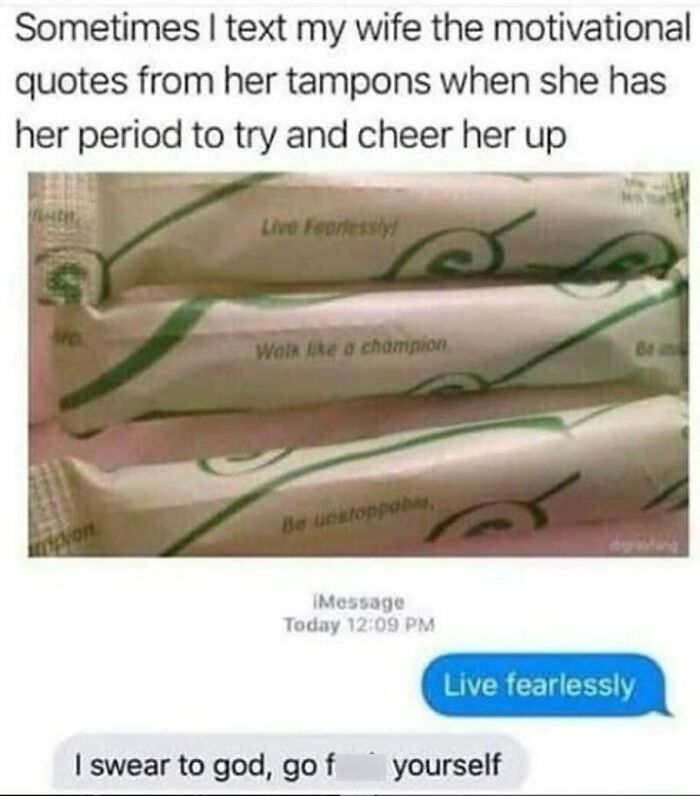 Text meme showing motivational tampon quotes texted by husband to wife during her period, highlighting chaotic laughter and fun.