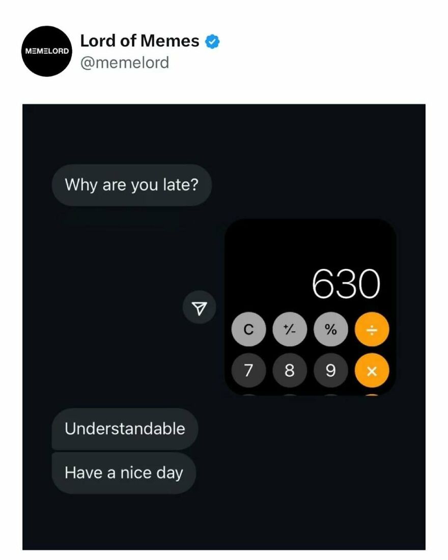 Text exchange meme using calculator showing 630 as an excuse for being late, humorously breaking doomscrolling cycle.