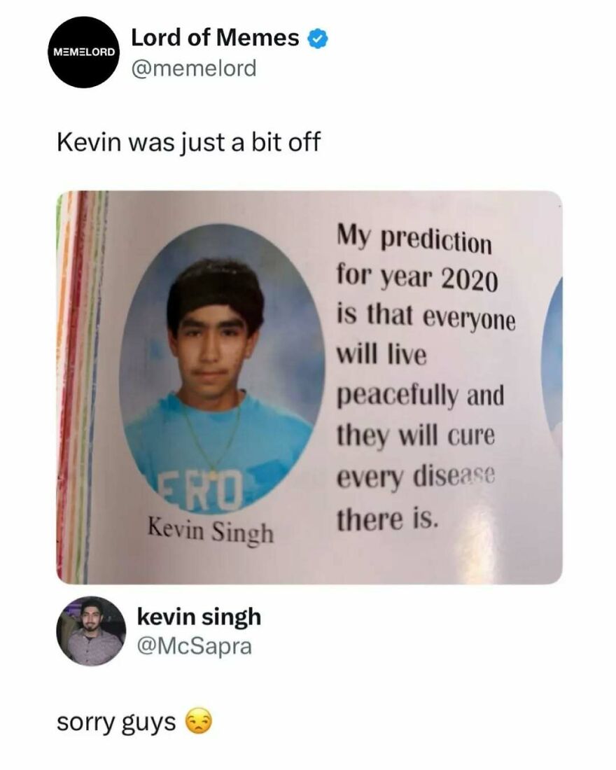 Meme showing a failed 2020 prediction, featuring Kevin Singh and humorous apology, in popular memes to break doomscrolling.