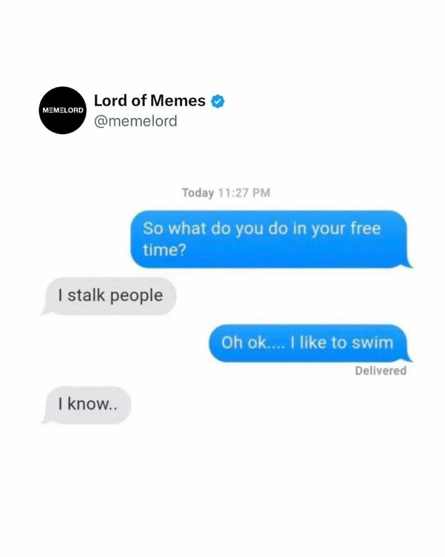 Text message meme from Lord of Memes showing a humorous conversation about stalking people, related to memes and doomscrolling.