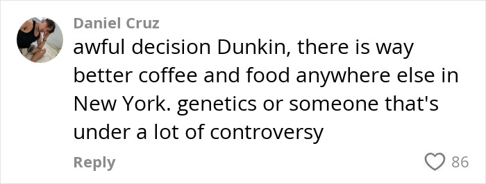 Comment by Daniel Cruz criticizing Dunkin’s decision mentioning genetics and controversy in New York. Comment by Daniel Cruz criticizing Dunkin’s decision mentioning genetics and controversy in New York.