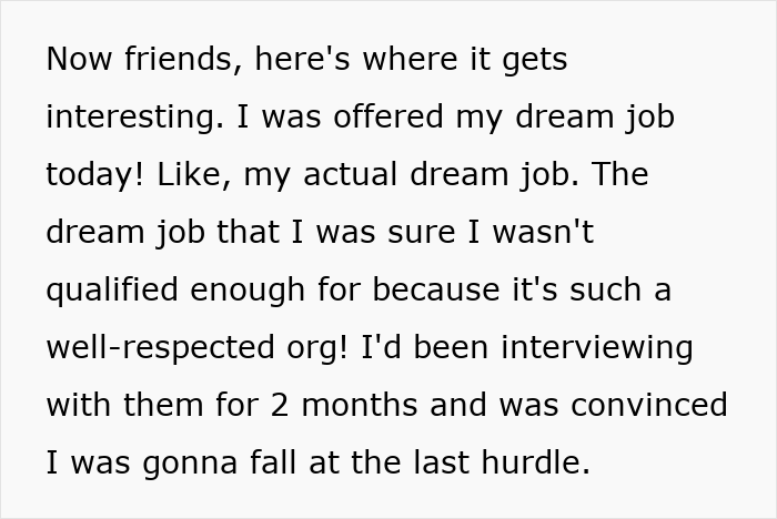 Text excerpt showing a woman describing being offered her dream job after months of interviewing for a well-respected org. Text excerpt showing a woman describing being offered her dream job after months of interviewing for a well-respected org.