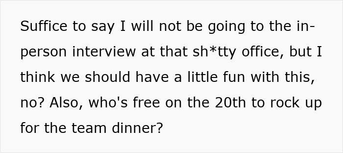 Text message showing refusal to attend in-person interview with a sarcastic tone and casual invitation to a team dinner. Text message showing refusal to attend in-person interview with a sarcastic tone and casual invitation to a team dinner.