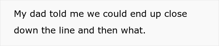 Text image showing the phrase My dad told me we could end up close down the line and then what, reflecting stepbrother caregiving concerns. Text image showing the phrase My dad told me we could end up close down the line and then what, reflecting stepbrother caregiving concerns.
