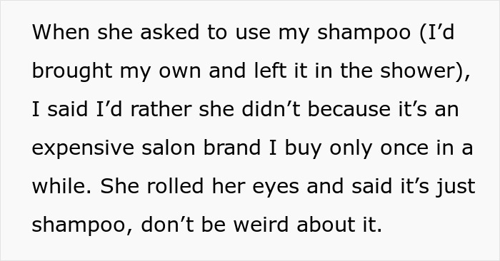 Refusing female friend use shampoo due to expensive salon brand and not wanting to share personal hair care products.