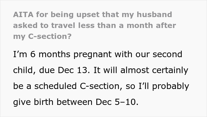 Text excerpt about a pregnant woman upset after her husband asks permission to travel alone right after her scheduled C-section. Text excerpt about a pregnant woman upset after her husband asks permission to travel alone right after her scheduled C-section.