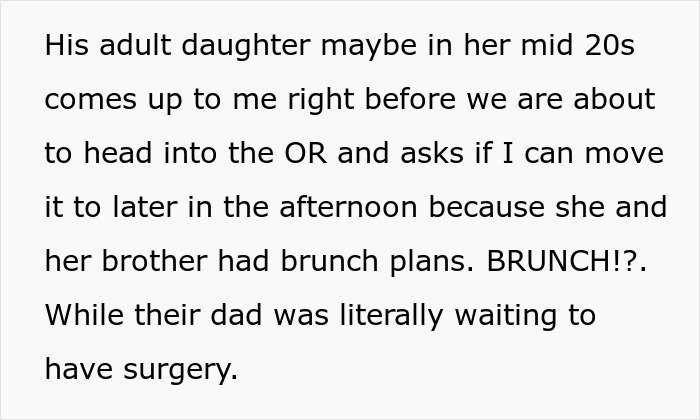 Adult woman prioritizes brunch date over her dad’s surgery, asking surgeon to delay the operation. Adult woman prioritizes brunch date over her dad’s surgery, asking surgeon to delay the operation.