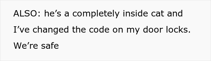 Text on a white background stating a person has changed door locks because a guy fussed over a cat given by another man. Text on a white background stating a person has changed door locks because a guy fussed over a cat given by another man.