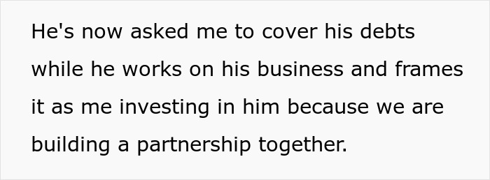 Text excerpt about a woman feeling financially trapped as her jobless fiancé asks her to cover debts while building a business. Text excerpt about a woman feeling financially trapped as her jobless fiancé asks her to cover debts while building a business.