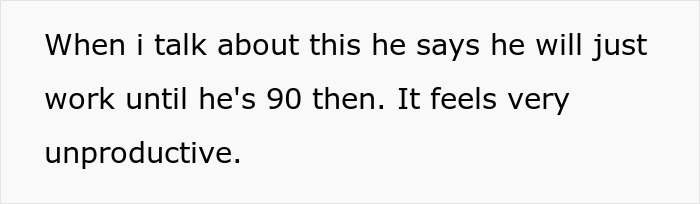 Text on a white background reads a woman's frustration about her jobless fiancé living off her while claiming he will work until age 90. Text on a white background reads a woman's frustration about her jobless fiancé living off her while claiming he will work until age 90.