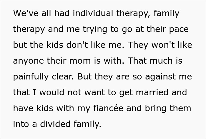 Man struggles to win over fiancée’s kids for years, faces rejection, and considers breaking up to avoid a divided family. Man struggles to win over fiancée’s kids for years, faces rejection, and considers breaking up to avoid a divided family.