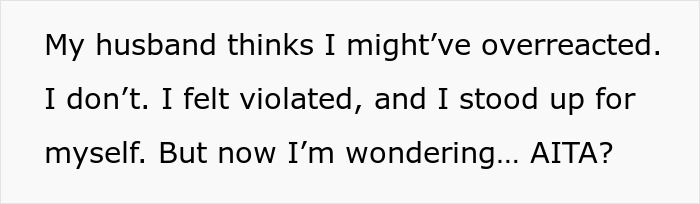 Text on a white background reads a personal reflection about feeling violated and standing up for oneself, questioning if they overreacted. Text on a white background reads a personal reflection about feeling violated and standing up for oneself, questioning if they overreacted.