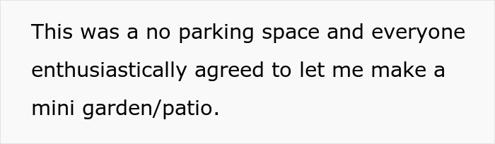 Text saying a no parking space was turned into a mini garden patio with everyone’s enthusiastic agreement. Text saying a no parking space was turned into a mini garden patio with everyone’s enthusiastic agreement.