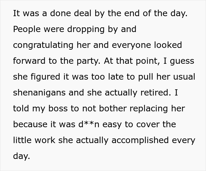 Office coworker calls obnoxious coworker's bluff and throws her a retirement party to force her to quit. Office coworker calls obnoxious coworker's bluff and throws her a retirement party to force her to quit.