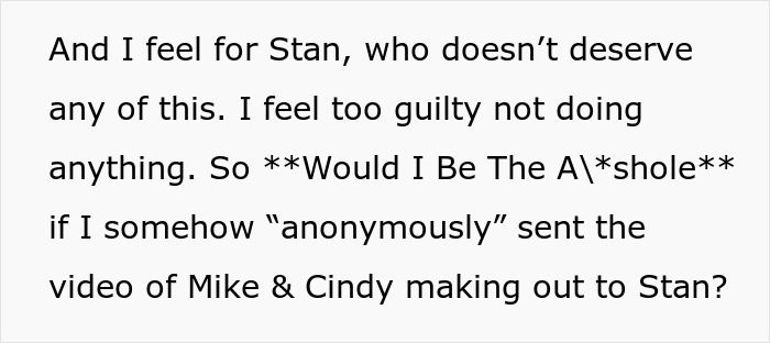 Text expressing guilt over not acting, questioning if anonymously sending a video exposing an affair is wrong in a relationship conflict. Text expressing guilt over not acting, questioning if anonymously sending a video exposing an affair is wrong in a relationship conflict.
