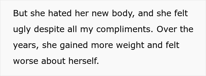 Text describing a woman who hated her new body, felt ugly despite compliments, gained weight, and felt worse about herself. Text describing a woman who hated her new body, felt ugly despite compliments, gained weight, and felt worse about herself.