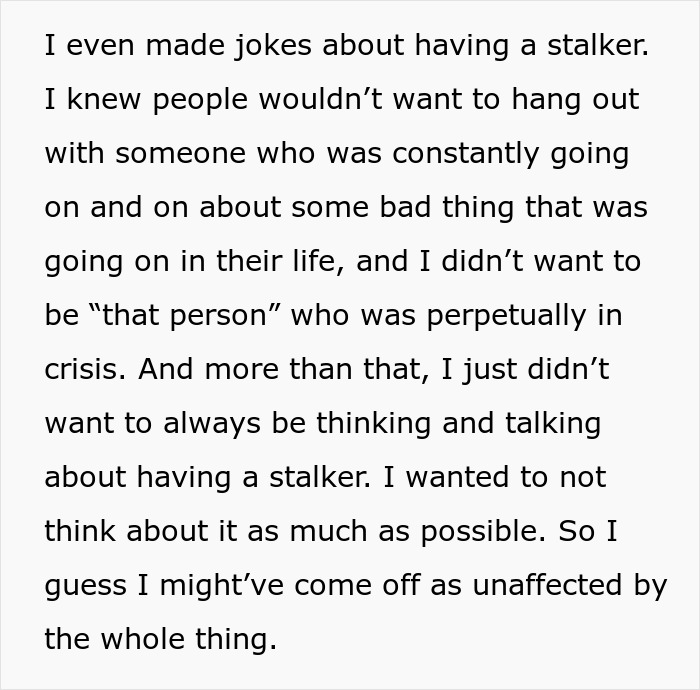 Text excerpt about a woman reflecting on having a stalker and not wanting to be defined by the crisis or fear. Text excerpt about a woman reflecting on having a stalker and not wanting to be defined by the crisis or fear.