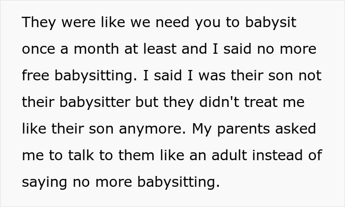 Teen son forced to babysit three siblings by parents obsessed with having kids, upset when he finally refuses. Teen son forced to babysit three siblings by parents obsessed with having kids, upset when he finally refuses.