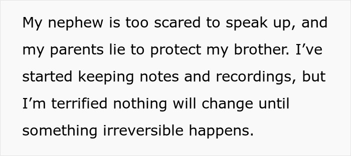 Aunt worried about nephew’s safety keeps notes and recordings fearing harm from controlling brother. Aunt worried about nephew’s safety keeps notes and recordings fearing harm from controlling brother.