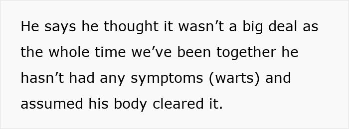 Text stating he thought it wasn’t a big deal since his body cleared HPV symptoms during their relationship. Text stating he thought it wasn’t a big deal since his body cleared HPV symptoms during their relationship.