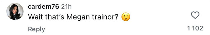 Comment on social media questioning if the person shown is Meghan Trainor, expressing surprise with a shocked emoji. Comment on social media questioning if the person shown is Meghan Trainor, expressing surprise with a shocked emoji.