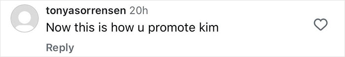 Comment on social media stating "Now this is how u promote kim" in response to Kim Kardashian’s new see-through Skims campaign. Comment on social media stating "Now this is how u promote kim" in response to Kim Kardashian’s new see-through Skims campaign.