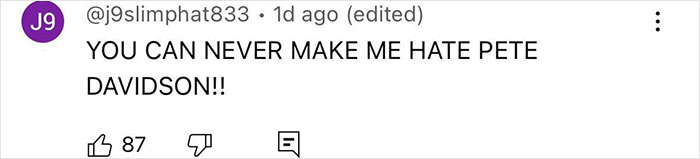 YouTube comment expressing strong support for Pete Davidson amid scrutiny of the size of his manhood. YouTube comment expressing strong support for Pete Davidson amid scrutiny of the size of his manhood.